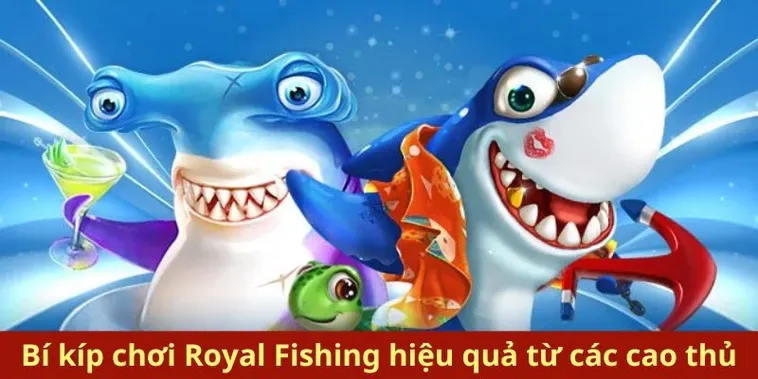 Tuyệt Chiêu Cách Chơi Bắn Cá Royal Fishing Tại M788 Nhận Thưởng Cực Khủng